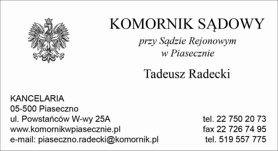 KOMORNIK SĄDOWY Przy Sądzie Rejonowym w Piasecznie Tadeusz Radecki Kancelaria Komornicza w Piasecznie - kancelaria komornicza PIASECZNO kancelaria komornicza PIASECZNO